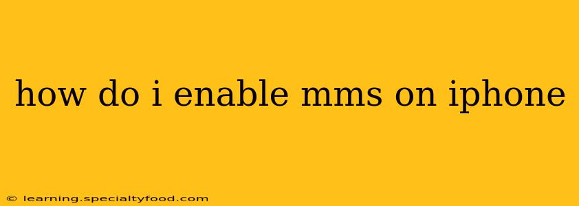 how do i enable mms on iphone