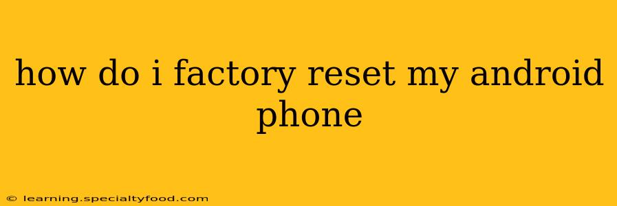 how do i factory reset my android phone