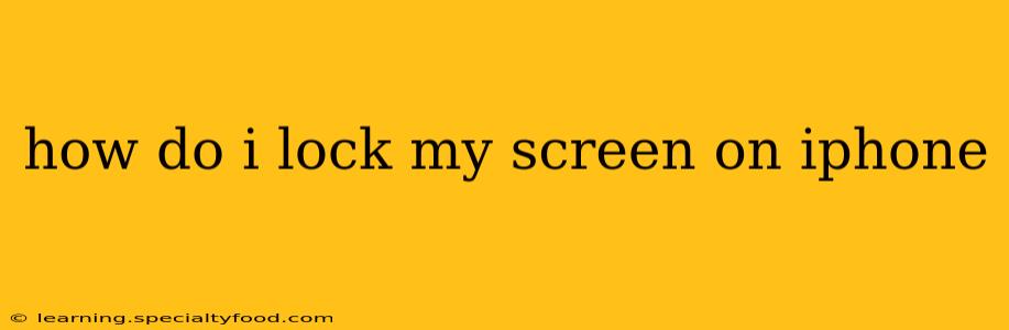 how do i lock my screen on iphone