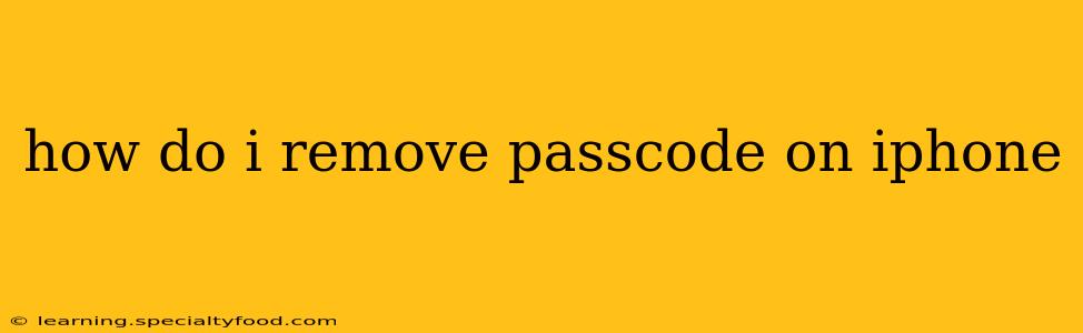 how do i remove passcode on iphone
