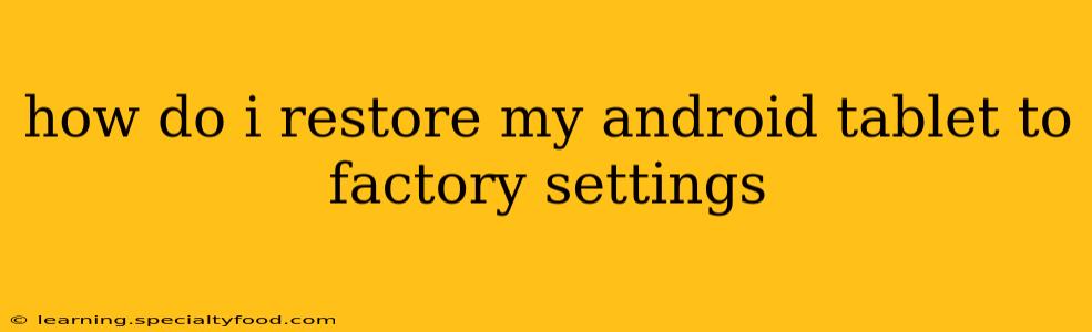 how do i restore my android tablet to factory settings