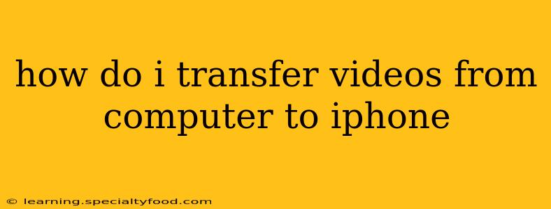 how do i transfer videos from computer to iphone