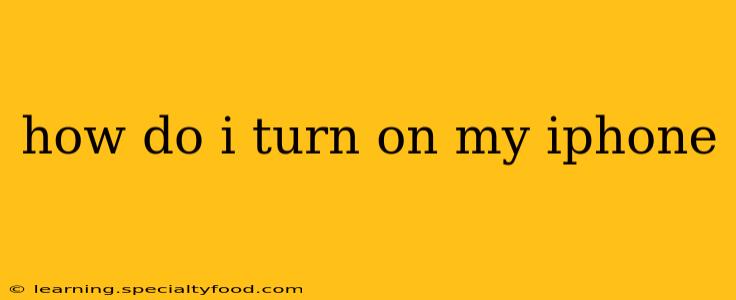 how do i turn on my iphone