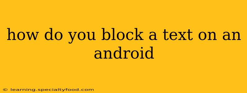 how do you block a text on an android