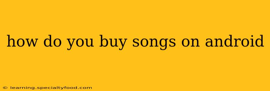 how do you buy songs on android