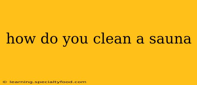 how do you clean a sauna