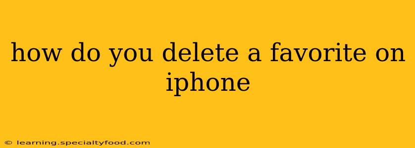 how do you delete a favorite on iphone