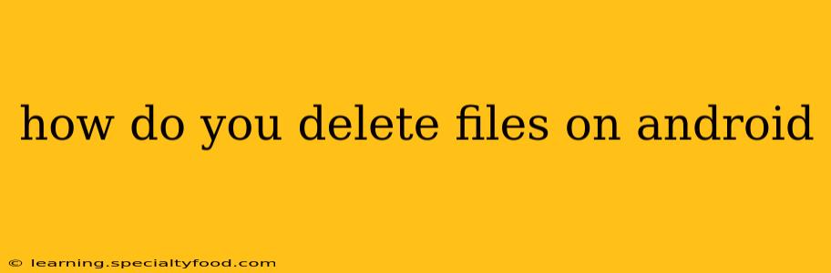 how do you delete files on android