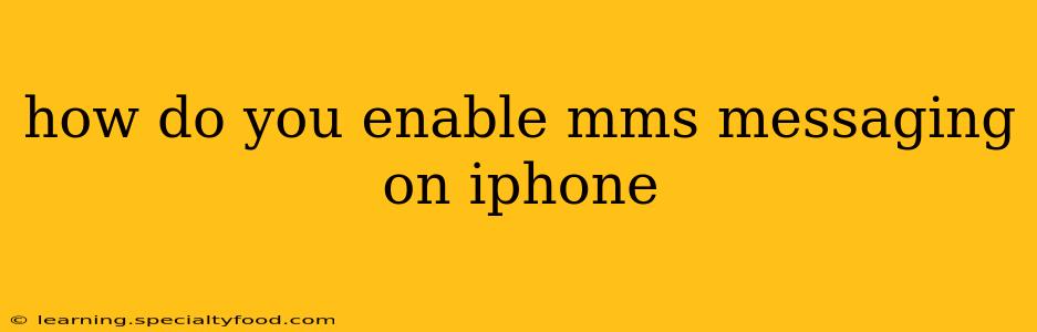 how do you enable mms messaging on iphone