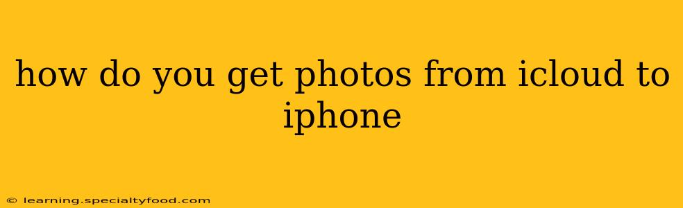 how do you get photos from icloud to iphone