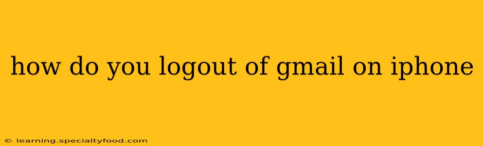 how do you logout of gmail on iphone