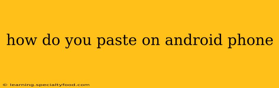 how do you paste on android phone
