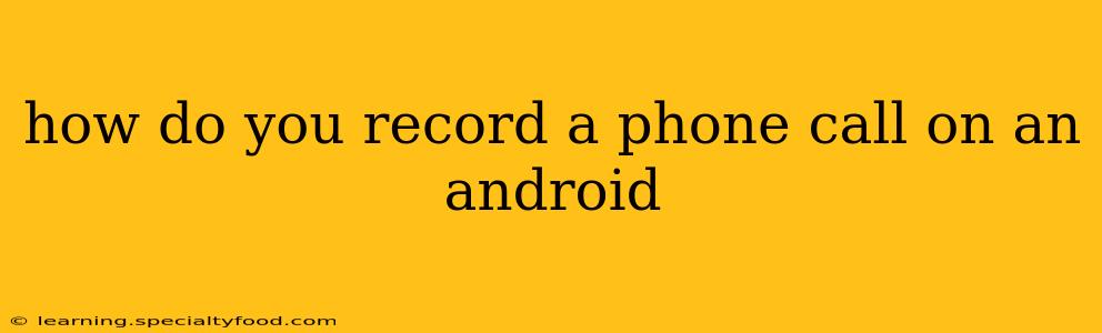 how do you record a phone call on an android