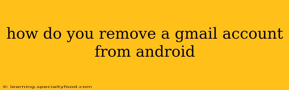 how do you remove a gmail account from android