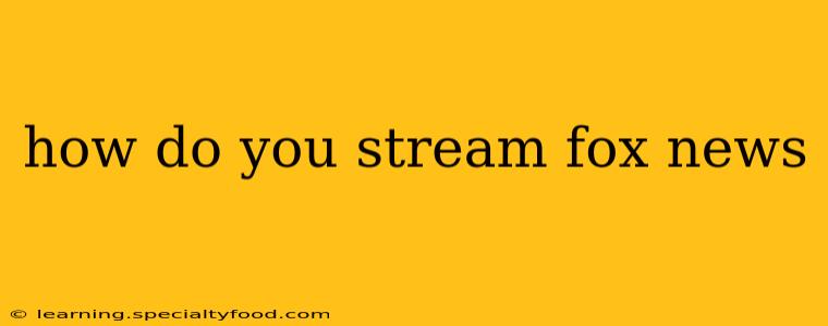 how do you stream fox news