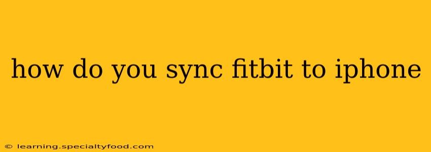 how do you sync fitbit to iphone