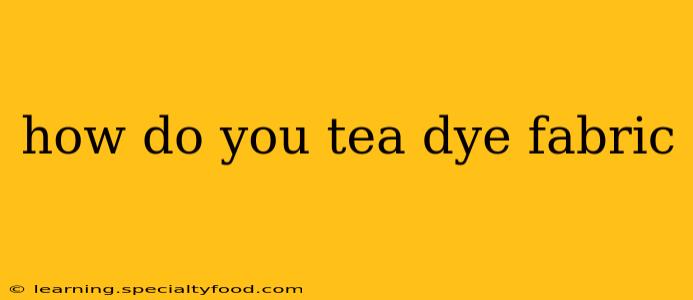 how do you tea dye fabric