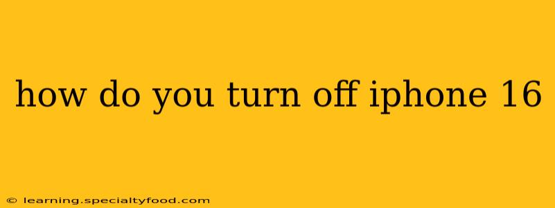 how do you turn off iphone 16
