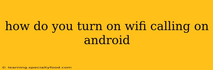 how do you turn on wifi calling on android