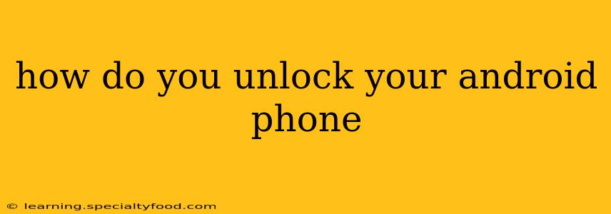 how do you unlock your android phone