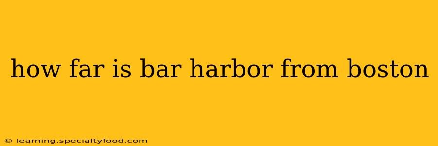how far is bar harbor from boston