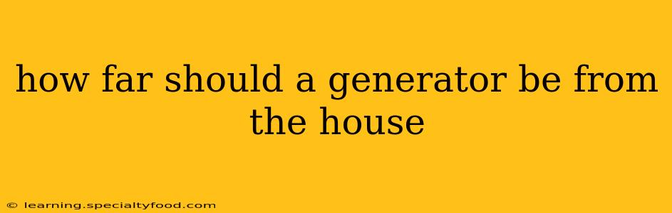 how far should a generator be from the house