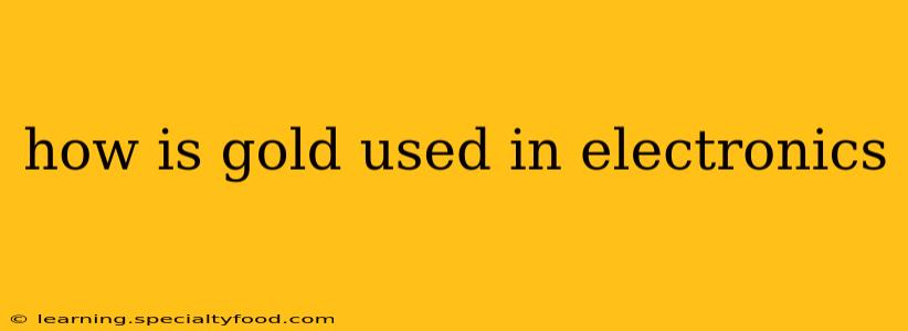 how is gold used in electronics