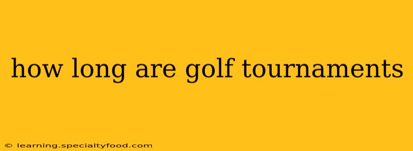 how long are golf tournaments
