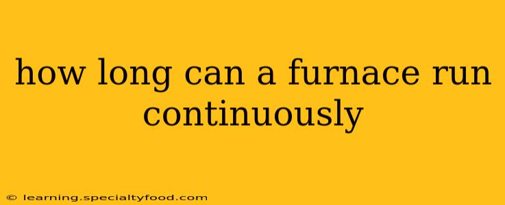 how long can a furnace run continuously
