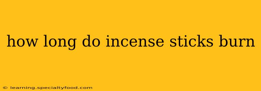 how long do incense sticks burn