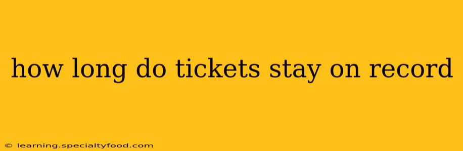 how long do tickets stay on record