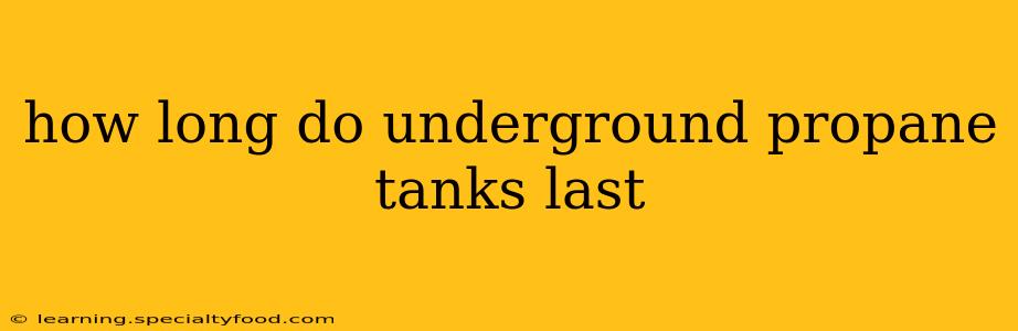 how long do underground propane tanks last