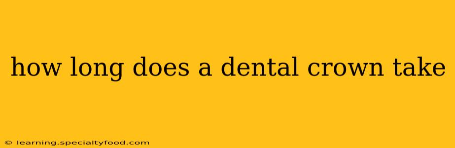 how long does a dental crown take