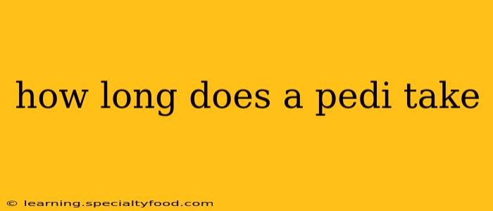 how long does a pedi take