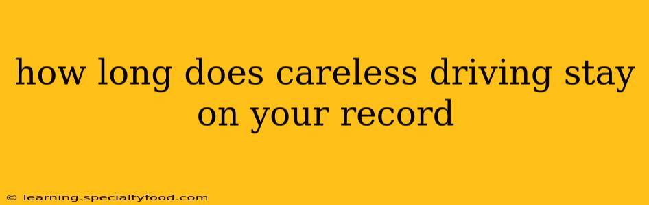 how long does careless driving stay on your record