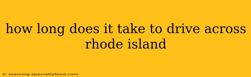 how long does it take to drive across rhode island