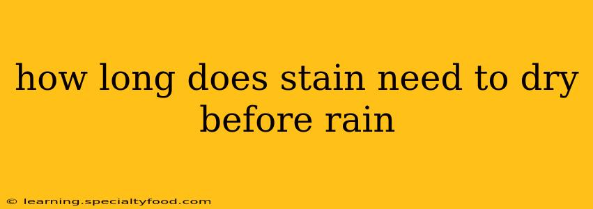 how long does stain need to dry before rain