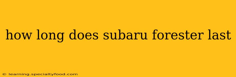 how long does subaru forester last