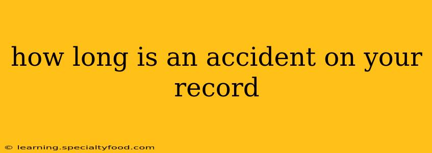 how long is an accident on your record