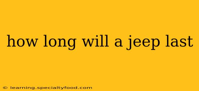 how long will a jeep last