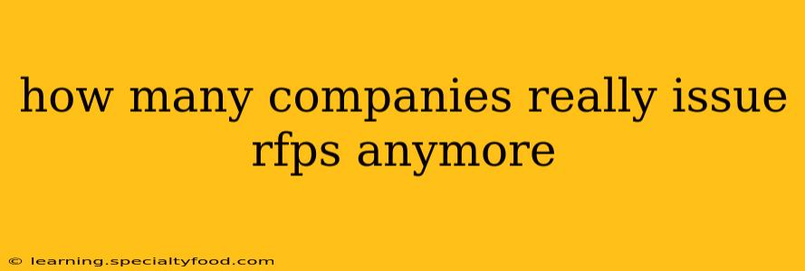how many companies really issue rfps anymore
