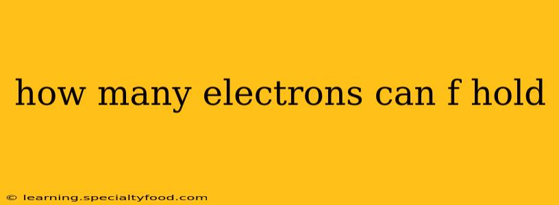 how many electrons can f hold