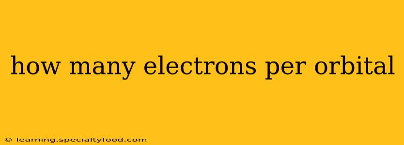 how many electrons per orbital