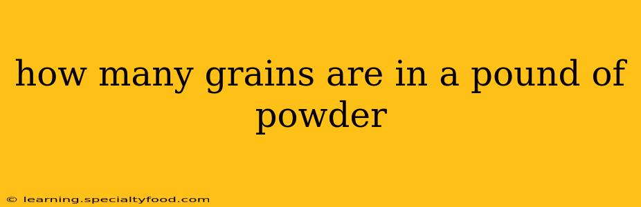 how many grains are in a pound of powder
