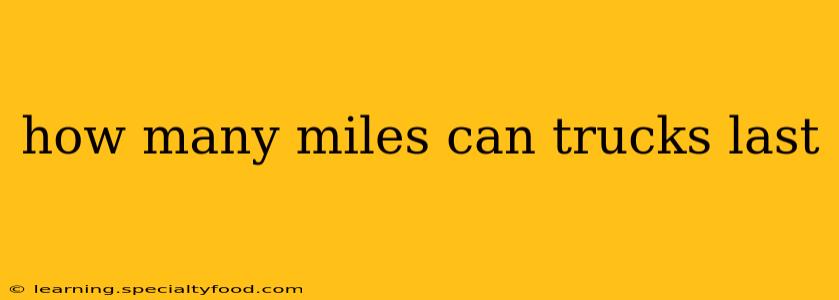 how many miles can trucks last