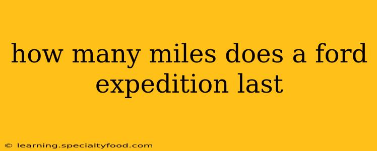 how many miles does a ford expedition last