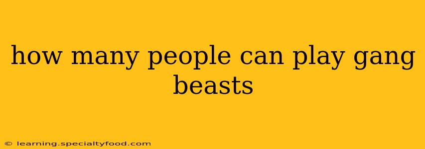 how many people can play gang beasts
