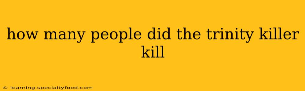 how many people did the trinity killer kill
