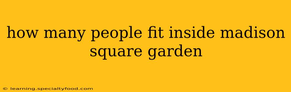 how many people fit inside madison square garden