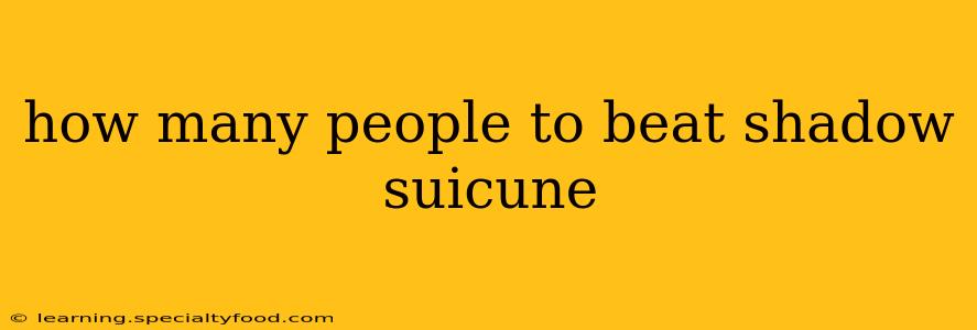 how many people to beat shadow suicune